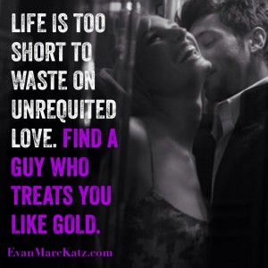 Life is too short to waste on unrequited love