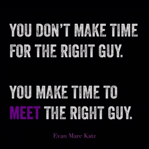 Make Time to Meet The Right Guy