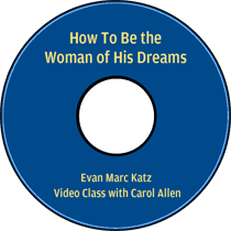 How to be the woman of his dreams Evan Marc Katz video class