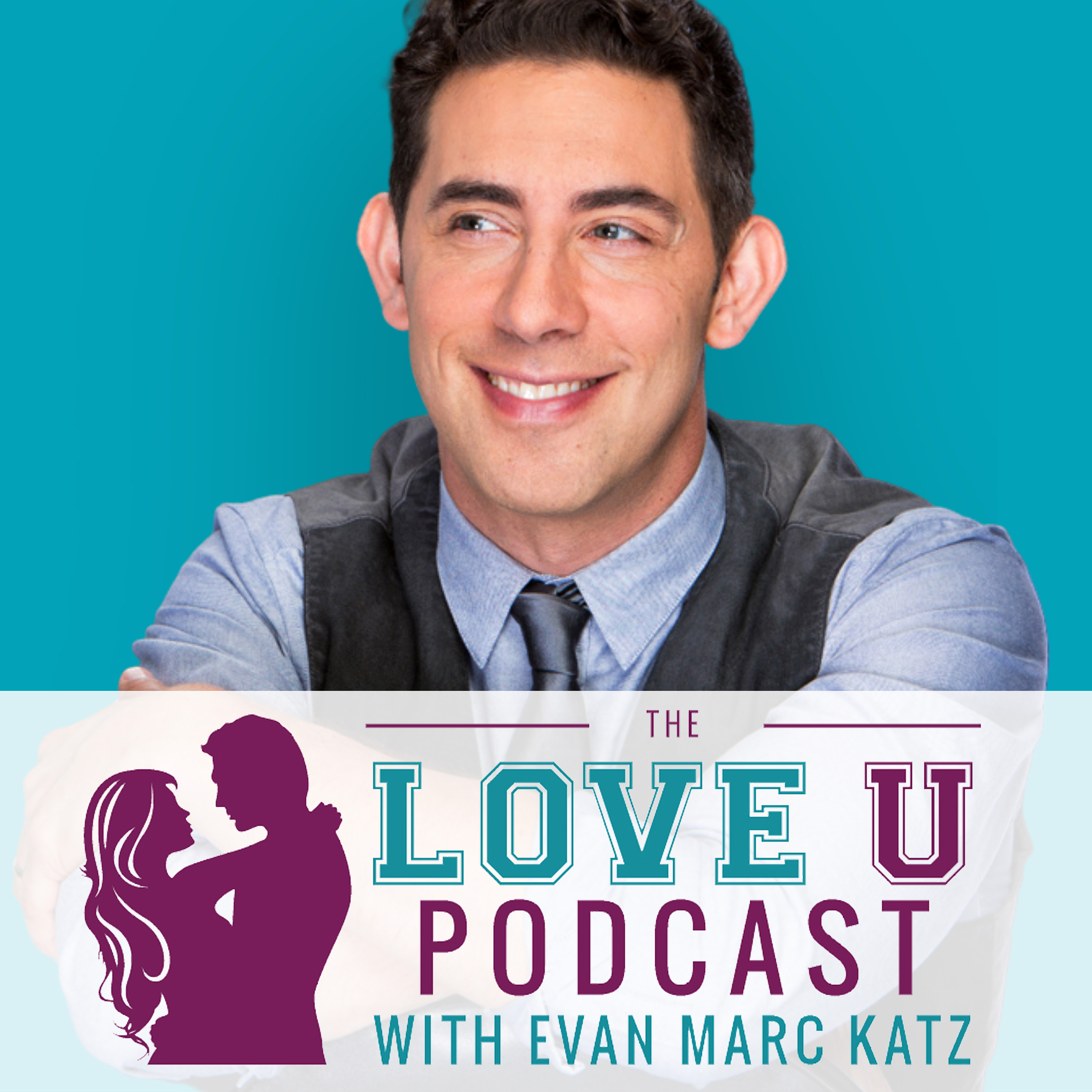 The Love U Podcast with Evan Marc Katz