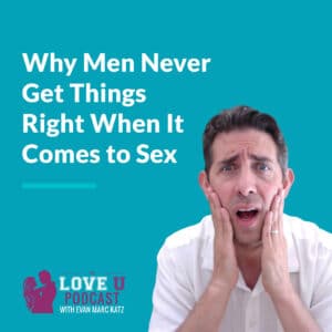The Love U Podcast with Evan Marc Katz