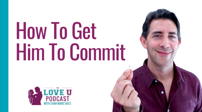 Get Him To Commit Love U Podcast