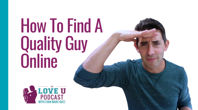95% of men are unattractive and the top 5% are players. Evan Marc Katz explains how to double your dating pool and meet better men, without settling Love U Podcast