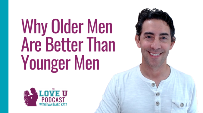 8 Reasons Why Women Are Attracted to Older Men Love U Podcast