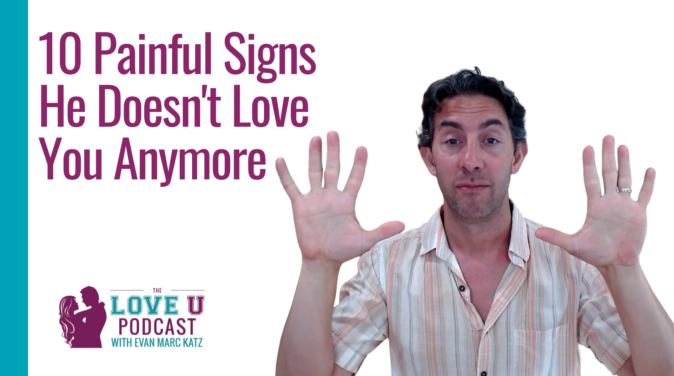 10 Painful Signs He Doesn't Love You Anymore Love U Podcast