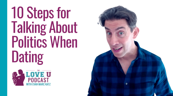 10 Steps for Talking About Politics When Dating | Love U Podcast