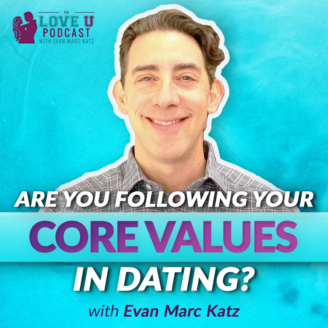 Are You Following Your Core Values in Dating?
