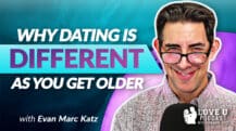 Why Dating Is Different As You Get Older |Love U Podcast