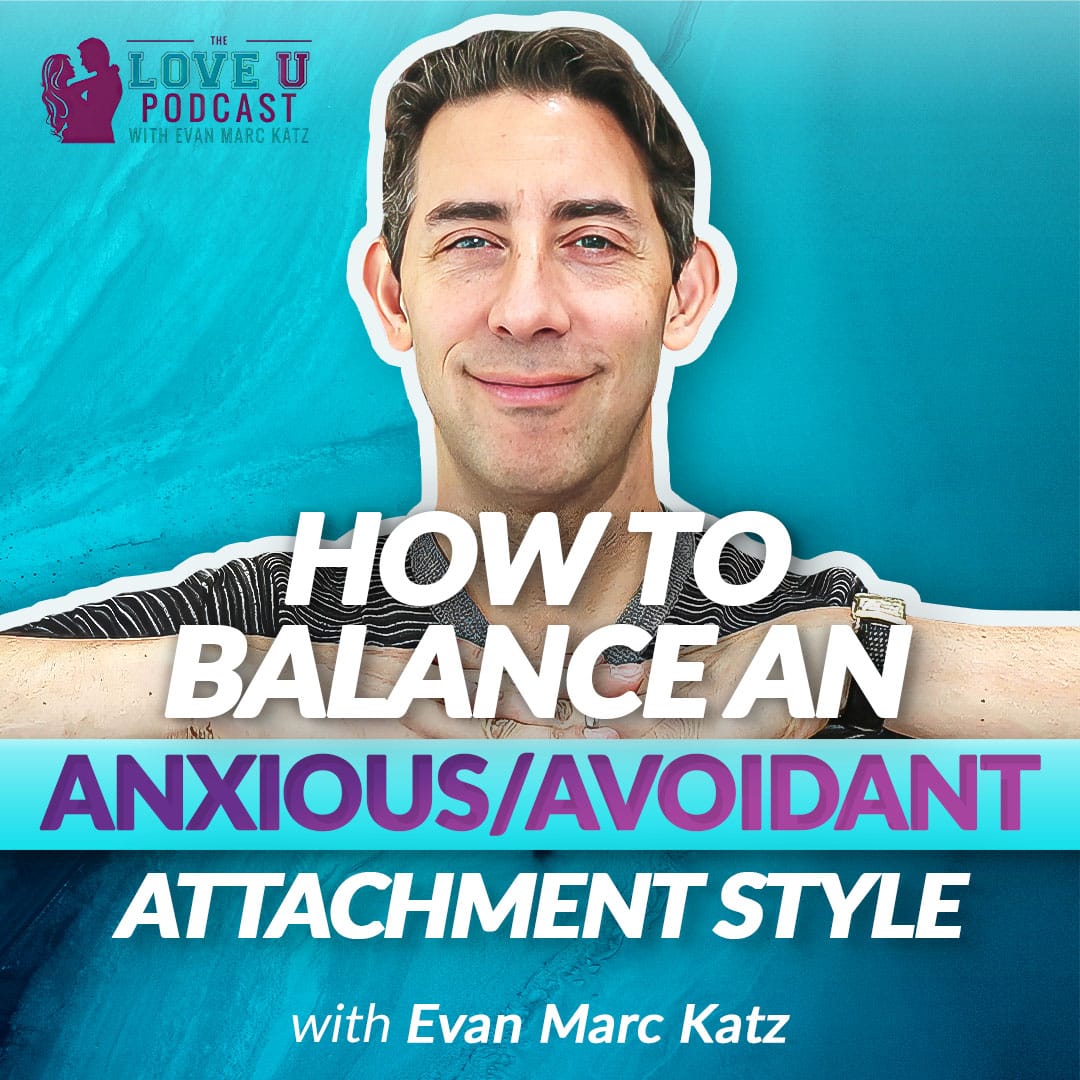 How to Balance an Anxious/Avoidant Attachment Style